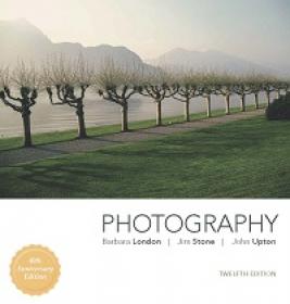 Photography, 12th Edition By Barbara London