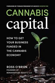 Cannabis Capital- How to Get Your Business Funded in the Cannabis Economy