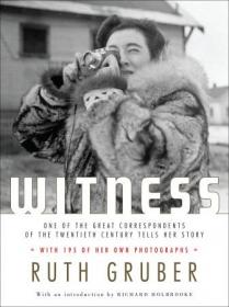 Witness- One of the Great Correspondents of the Twentieth Century Tells Her Story