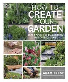 How to Create Your Garden By DK
