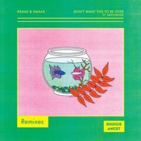 Kraak & Smaak - Don't Want This to Be Over (Remixes) FLAC & MP3