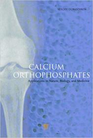 Calcium Orthophosphates- Applications in Nature, Biology, and Medicine