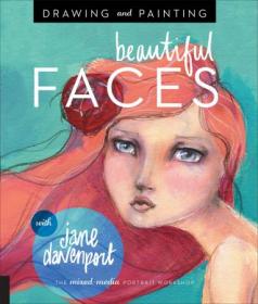 Drawing and Painting Beautiful Faces- A Mixed-Media Portrait Workshop (EPUB)