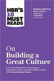 HBR's 10 Must Reads on Building a Great Culture (PDF)
