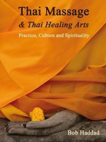 Thai Massage & Thai Healing Arts - Practice, Culture and Spirituality