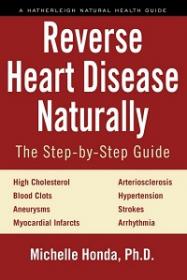 Reverse Heart Disease Naturally - Cures for high cholesterol, hypertension