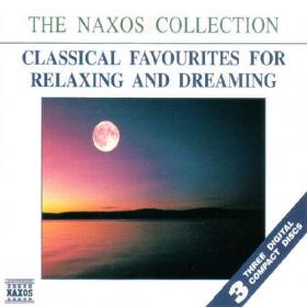 The Naxos Collection - Classical Favourites For Relaxing And Dreaming  1, 2, 3 - 39 Glorious Tracks