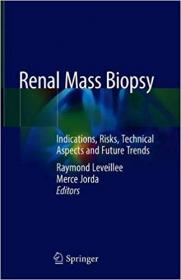 Renal Mass Biopsy- Indications, Risks, Technical Aspects and Future Trends
