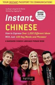 Instant Chinese - How To Express Over 1,000 Different Ideas With Just 100 Key Words And Phrases!