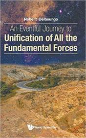 An Eventful Journey to Unification of All the Fundamental Forces