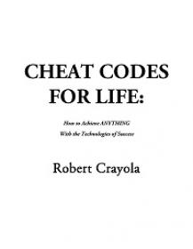 Cheat Codes for Life - How to Achieve ANYTHING with the Technologies of Success