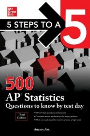 5 Steps to a 5- 500 AP Statistics Questions to Know by Test Day (5 Steps to a 5), 3rd Edition