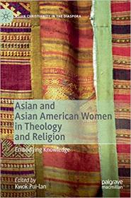 Asian and Asian American Women in Theology and Religion- Embodying Knowledge