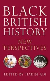 Black British History- New Perspectives from Roman Times to the Present Day