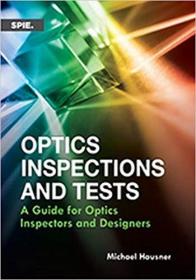 Optics Inspections and Tests- A Guide for Optics Inspectors and Designers