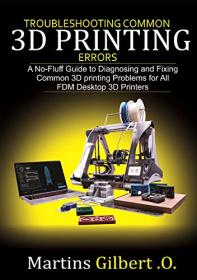 Troubleshooting COMMON 3D PRINTING Errors- A No-Fluff Guide to Diagnosing and Fixing Common 3D Printing Problems