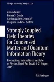 Strongly Coupled Field Theories for Condensed Matter and Quantum Information Theory- Proceedings, International Institut