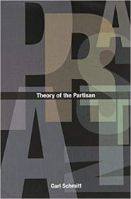 Theory of the Partisan- Intermediate Commentary on the Concept of the Political