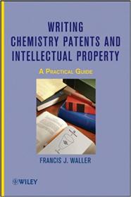 Writing Chemistry Patents and Intellectual Property- A Practical Guide