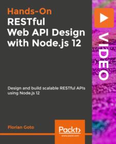 Packt - RESTful Web API Design with Node.js 12- Desing and build Scalable RESTful APIs using Node.js 12