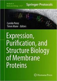 Expression, Purification, and Structural Biology of Membrane Proteins