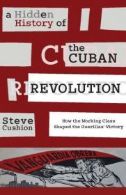 A Hidden History of the Cuban Revolution- How the Working Class Shaped the Guerrilla Victory