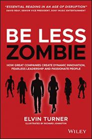 Be Less Zombie- Transform Your Business Through Innovation, Digitization, and Forward Thinking
