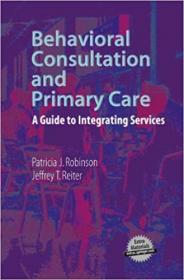 Behavioral Consultation and Primary Care- A Guide to Integrating Services