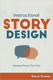 Instructional Story Design- Develop Stories That Train
