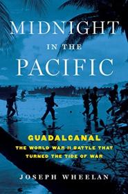 Midnight in the Pacific- Guadalcanal--The World War II Battle That Turned the Tide of War [True EPUB]
