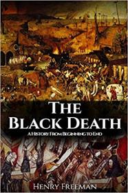 The Black Death- History's Most Effective Killer