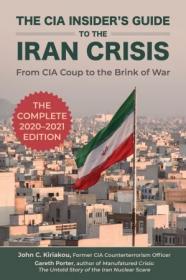 The CIA Insider's Guide to the Iran Crisis- From CIA Coup to the Brink of War