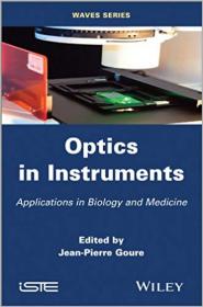 Optics in Instruments- Applications in Biology and Medicine