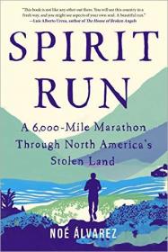 Spirit Run- A 6,000-Mile Marathon Through North America's Stolen Land