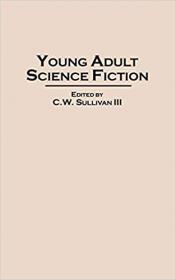 Young Adult Science Fiction (Contributions to the Study of Science Fiction & Fantasy)