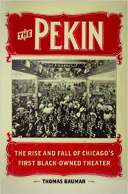 The Pekin- The Rise and Fall of Chicago's First Black-Owned Theater