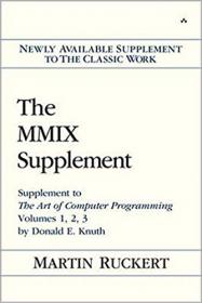 The MMIX Supplement- Supplement to The Art of Computer Programming Volumes 1, 2, 3 by Donald E  Knuth