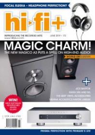 Hi-Fi+  - Issue 172 - June 2019