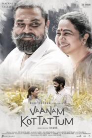 Vaanam Kottattum (2020) [Tamil 1080p HD AVC - x264 - DD 5.1 - UNTOUCHED - 3.5GB - Esubs]