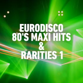 Eurodisco 80's Maxi Hits & Remixes Vol 1 (2020)