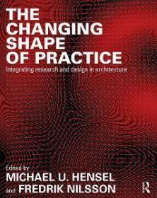 The Changing Shape of Practice- Integrating Research and Design in Architecture