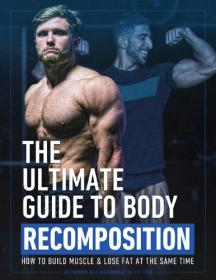 The Ultimate Guide To Body Recomposition- How to build Muscle and lose Fat at the same time