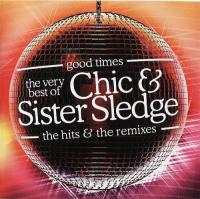 Chic & Sister Sledge - Good Times - The Very Best Of Chic & Sister Sledge - The Hits & The Remixes (2005) (320)