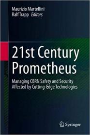 21st Century Prometheus- Managing CBRN Safety and Security Affected by Cutting-Edge Technologies