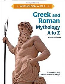 Greek and Roman Mythology A to Z, Third Edition