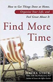 Find More Time - How to Get Things Done at Home, Organize Your Life, and Feel Great About It