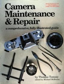 Camera Maintenance & Repair, Book 1 - Fundamental Techniques - A Comprehensive, Fully Illustrated Guide