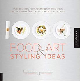 1,000 Food Art and Styling Ideas- Mouthwatering Food Presentations from Chefs, Photographers, and Bloggers    [EPUB]