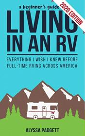 A Beginner's Guide to Living in an RV- Everything I Wish I Knew Before Full-Time RVing Across America, 2020 Edition