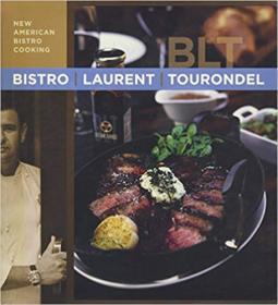 Bistro Laurent Tourondel- New American Bistro Cooking